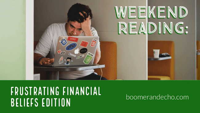 Weekend Reading: Frustrating Financial Beliefs Edition