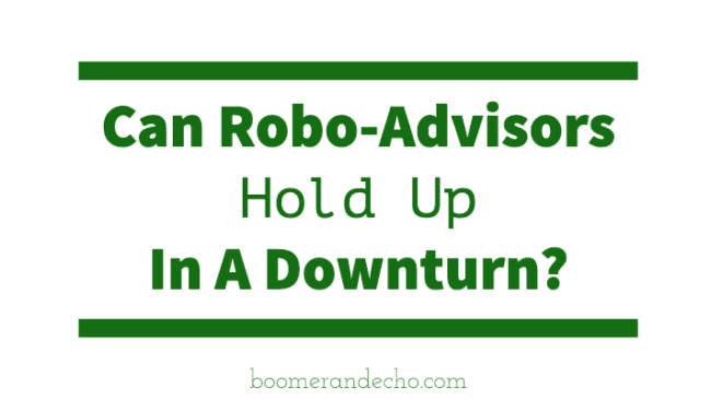 Can Robo-Advisors Hold Up In A Downturn?