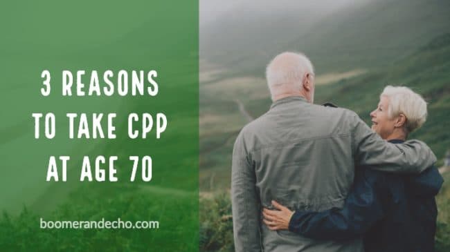 3 Reasons To Take CPP At Age 70