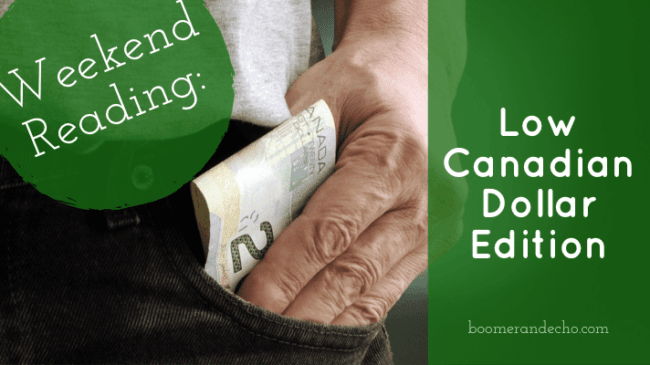 Weekend Reading: Low Canadian Dollar Edition