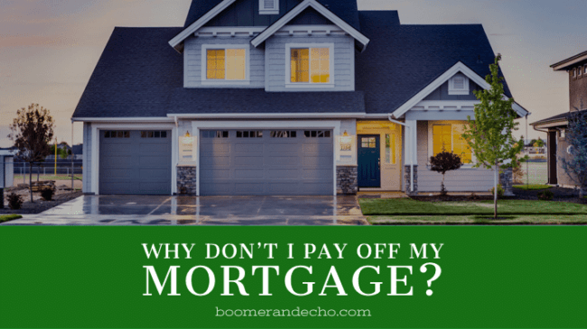 Why Don't I Pay Off My Mortgage?