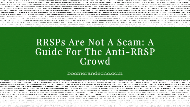 RRSPs Are Not A Scam: A Guide For The Anti-RRSP Crowd