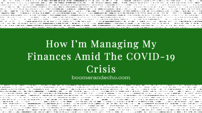 How I'm Managing My Finances Amid The COVID-19 Crisis