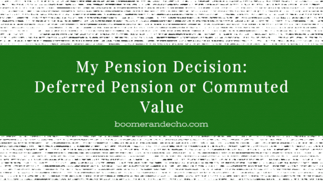My Pension Decision: Deferred Pension or Commuted Value