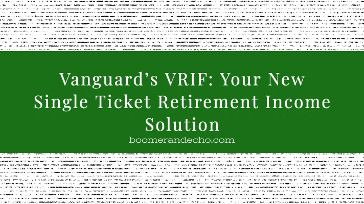 Vanguard’s VRIF: Your New Single Ticket Retirement Income Solution