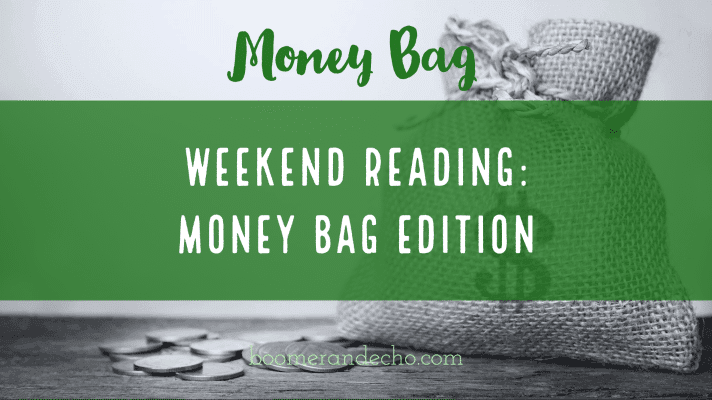 Weekend Reading: Money Bag Edition
