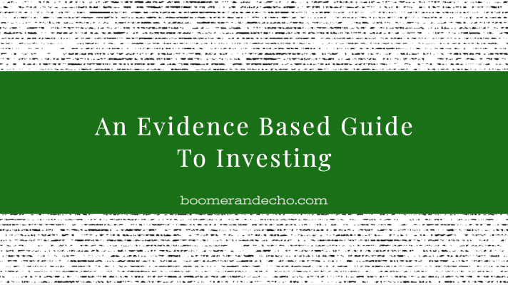 An Evidence Based Guide To Investing