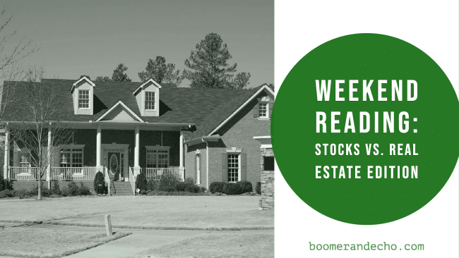 Weekend Reading_ Stocks Vs. Real Estate Edition
