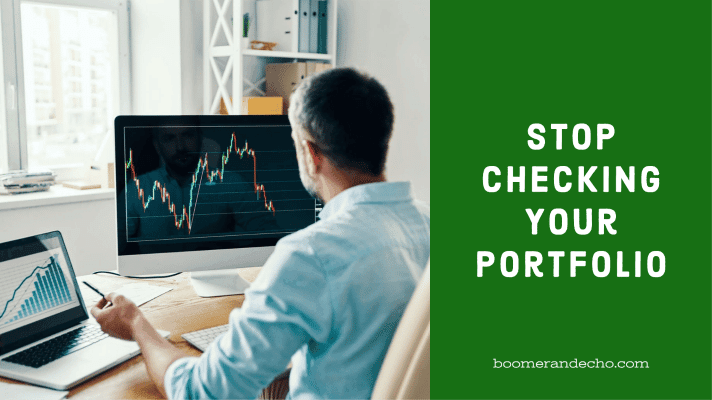 Stop Checking Your Portfolio