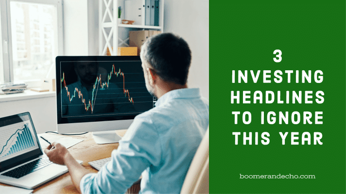 3 Investing Headlines To Ignore This Year-1