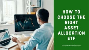 How To Choose The Right Asset Allocation ETF