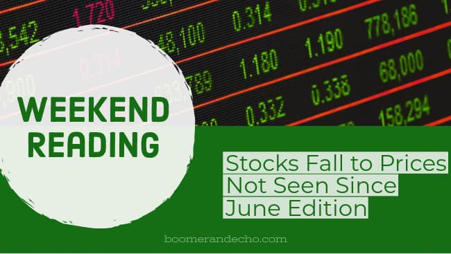 Weekend Reading: Stocks Fall to Prices Not Seen Since June Edition