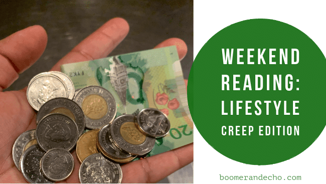 Weekend Reading Lifestyle Creep Edition