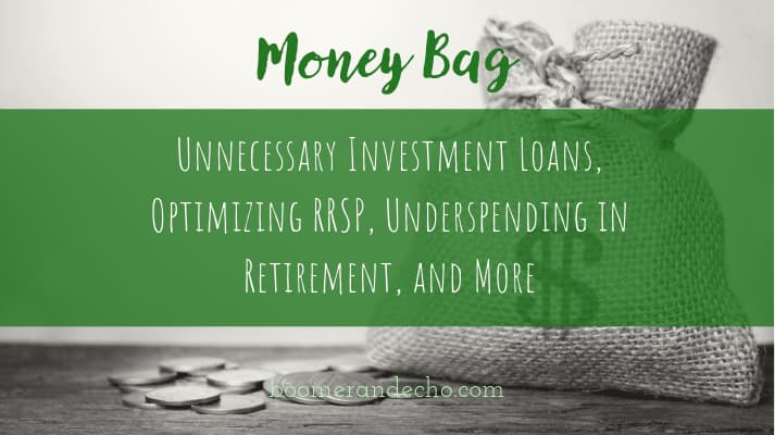 Unnecessary Investment Loans, Optimizing RRSP, Underspending in Retirement, and More