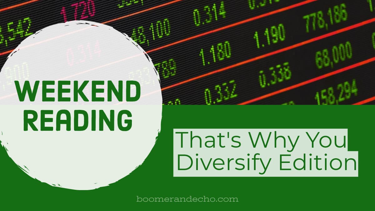 Weekend Reading: That's Why You Diversify Edition