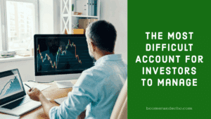 The Most Difficult Account For Investors To Manage