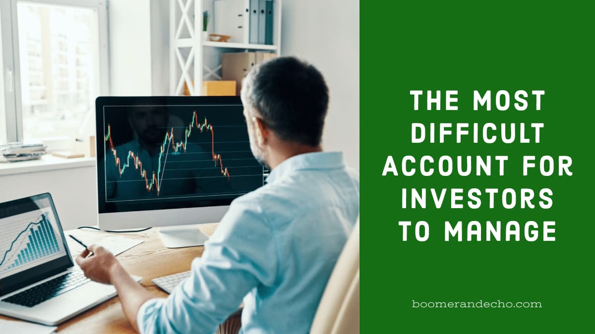 The Most Difficult Account For Investors To Manage