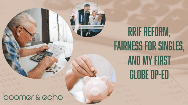 RRIF Reform, Fairness for Singles, and My First Globe Op-Ed