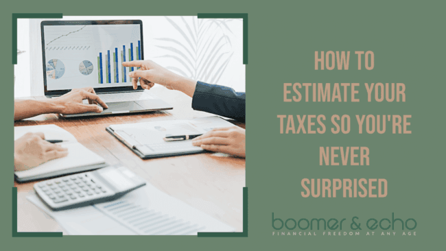 How to Estimate Your Taxes So You're Never Surprised