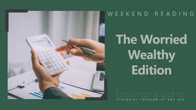 Weekend Reading: The Worried Wealthy Edition