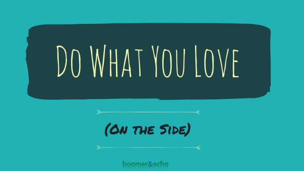 Do What You Love (On the Side)