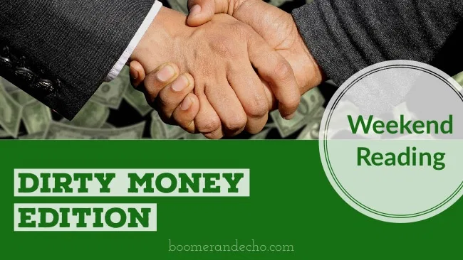 Weekend Reading: Dirty Money Edition