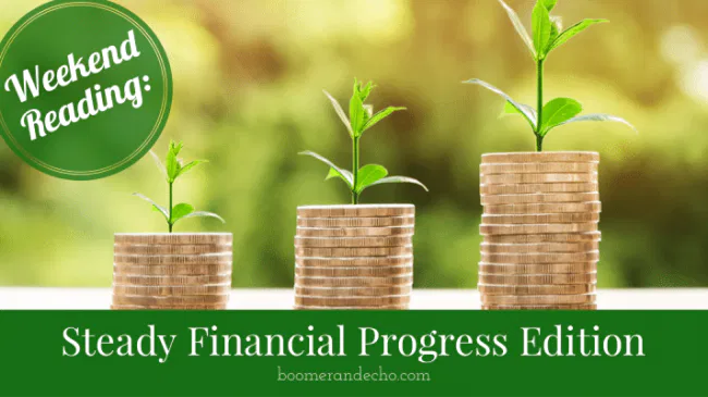 Weekend Reading: Steady Financial Progress Edition