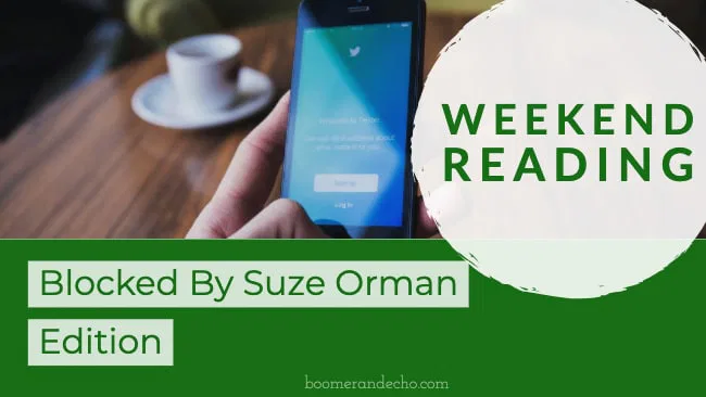 Weekend Reading: Blocked By Suze Orman Edition