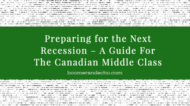 Preparing for the Next Recession – A Guide For The Canadian Middle Class