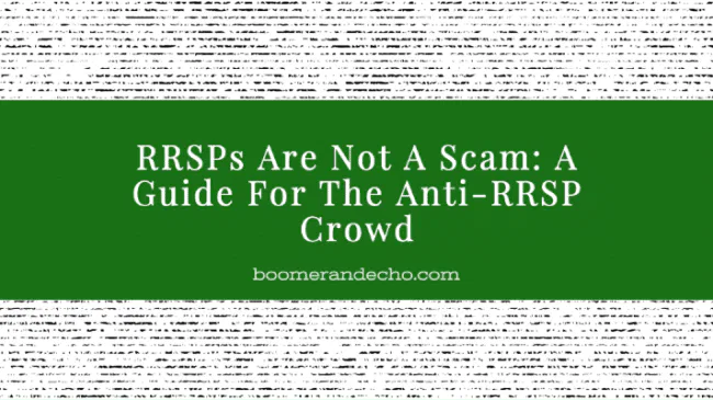 RRSPs Are Not A Scam: A Guide For The Anti-RRSP Crowd