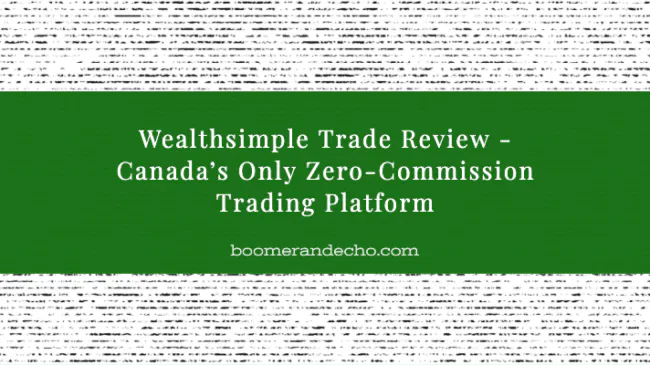 Wealthsimple Trade Review - Canada's Only Zero-Commission Trading Platform