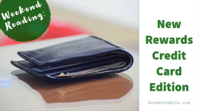 Weekend Reading: New Rewards Credit Card Edition