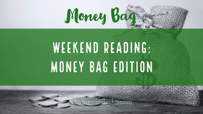 Weekend Reading: Money Bag Edition