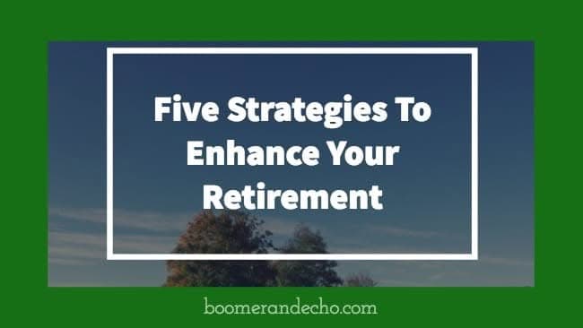Five Strategies To Enhance Your Retirement And Help Stave Off A Retirement Crisis.jpg