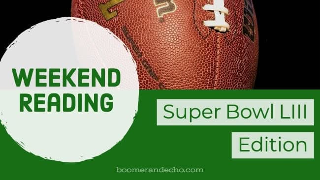 Weekend Reading: Super Bowl LIII Edition