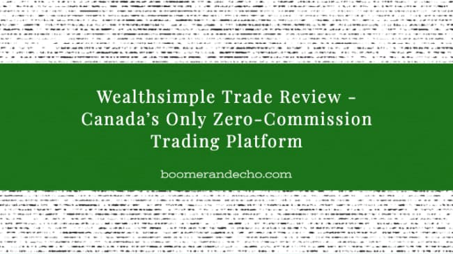 Wealthsimple Trade Review - Canada's Only Zero-Commission Trading Platform