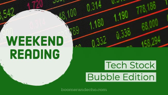 Weekend Reading: Tech Bubble Edition