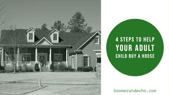 4 Steps To Help Your Adult Child Buy A House