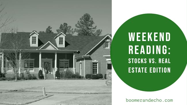 Weekend Reading_ Stocks Vs. Real Estate Edition