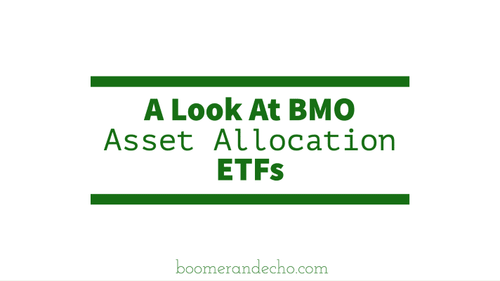 A Look At BMO Asset Allocation ETFs