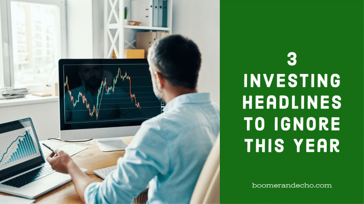 3 Investing Headlines To Ignore This Year-1