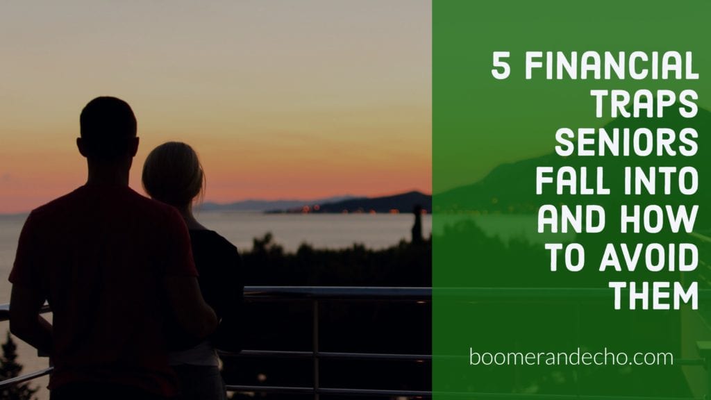 5 Financial Traps Seniors Fall Into And How To Avoid Them