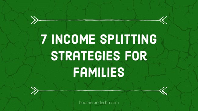 7 Income Splitting Strategies For Families
