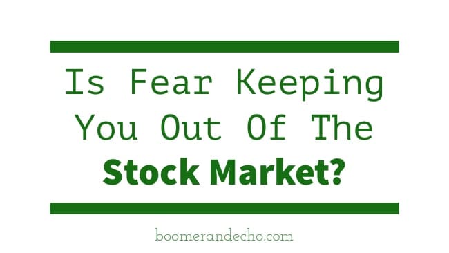 Is Fear Keeping You Out Of The Stock Market?
