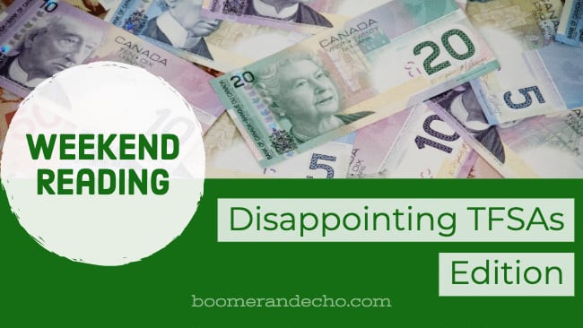 Weekend Reading: Disappointing TFSAs Edition