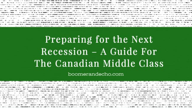 Preparing for the Next Recession – A Guide For The Canadian Middle Class