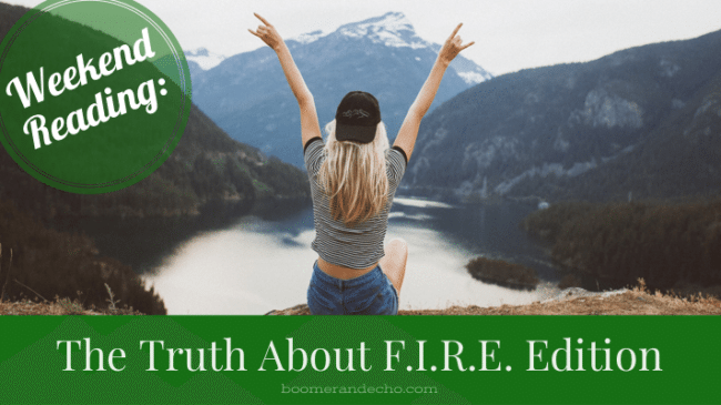 Weekend Reading: The Truth About F.I.R.E. Edition