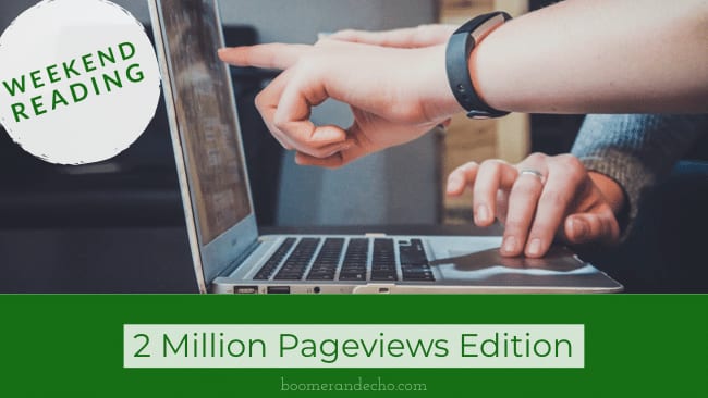 Weekend Reading: 2 Million Pageviews Edition