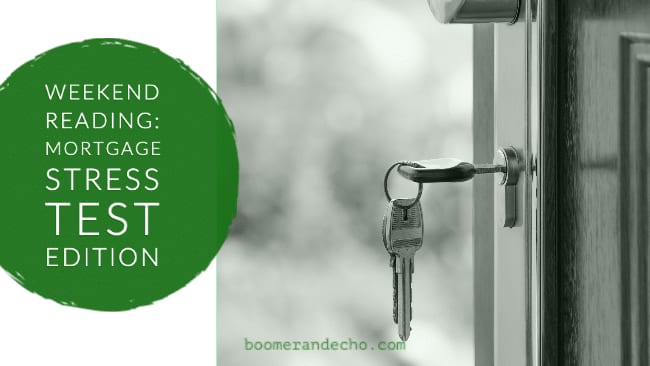 Weekend Reading: Mortgage Stress Test Edition