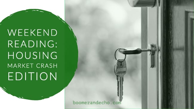 Weekend Reading: Housing Market Crash Edition